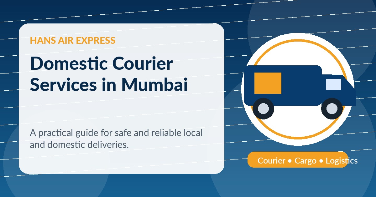 Domestic courier delivery service in Mumbai by Hans Air Express