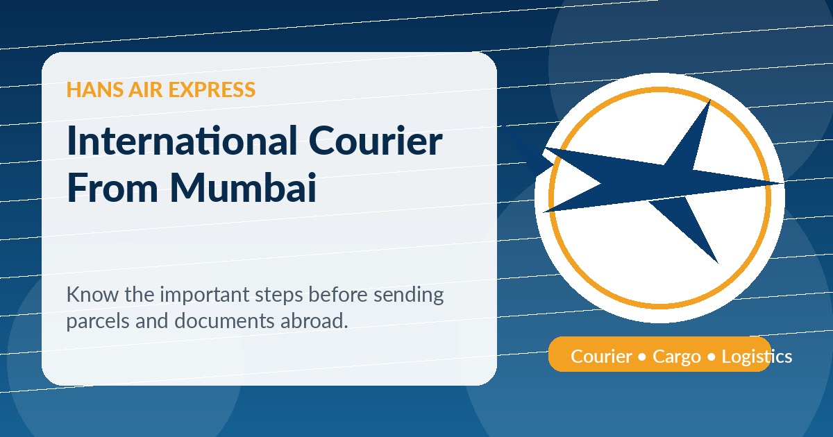 International Courier from Mumbai: What to Know Before Sending Parcels Abroad